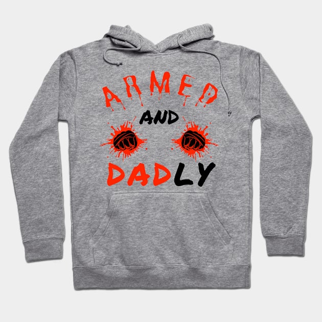 ARMED AND DADLY FUNNY FATHER MMA FIGHTER BOXING DAD KO DADDY Hoodie by CoolFactorMerch